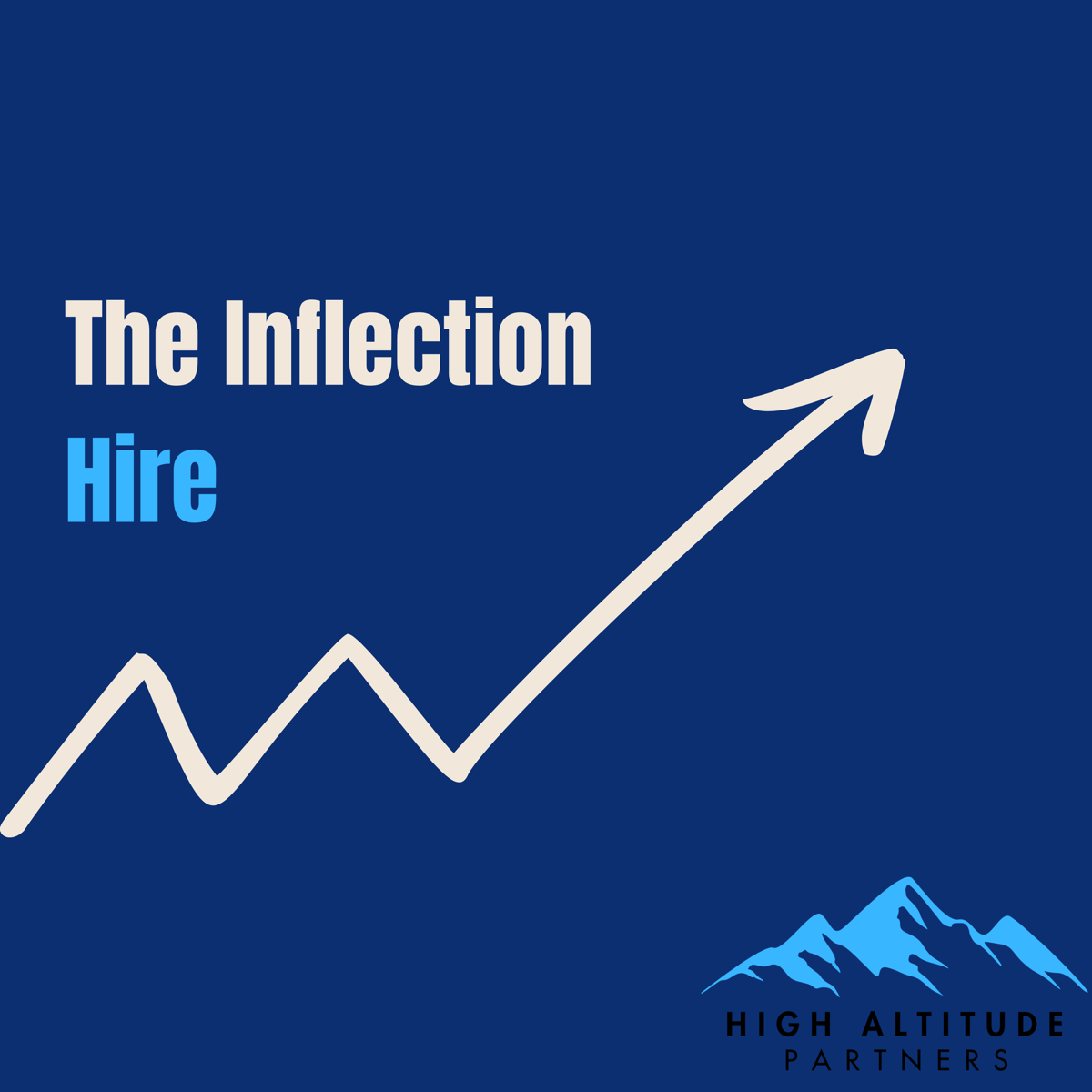 The Inflection Hire, a podcast from High Altitude Partners